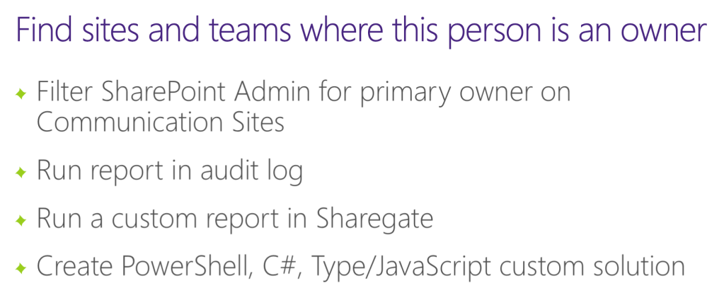 List of how to find  sites and team if an individual is an owner. Include filter SharePoint admin, run report in audit log, run custom report in Sharegate, and create PowerShell, C#, Type/JavaScript custom solution.